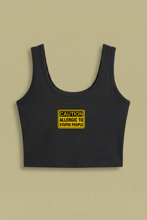Allergic To Stupid People Crop Top – Funny Warning Design